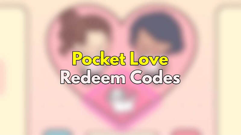 Các mã code Pocket Love mới nhất