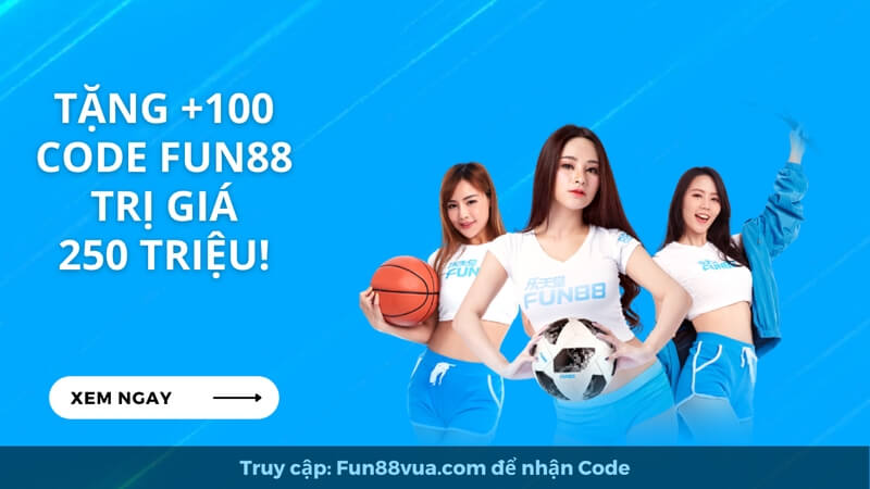 Tặng +100 Code Fun88 trị giá 250 Triệu cho thành viên