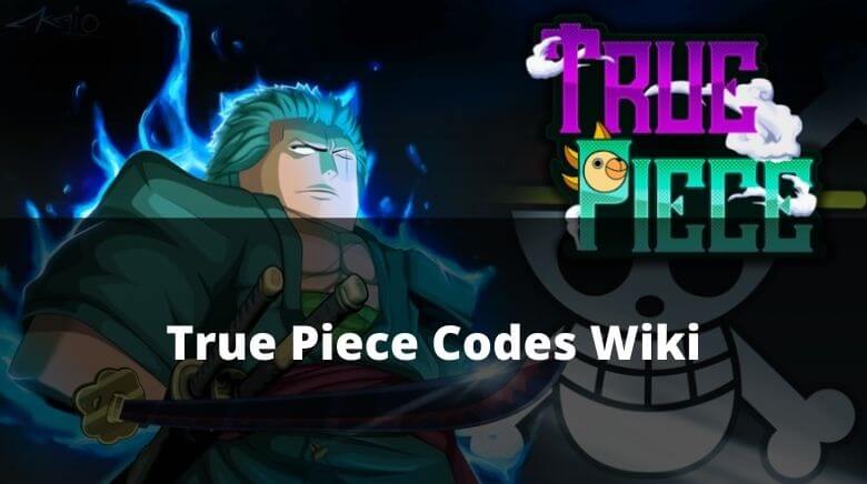 Các mã code True Piece Wiki Cập Nhật Mới Nhất