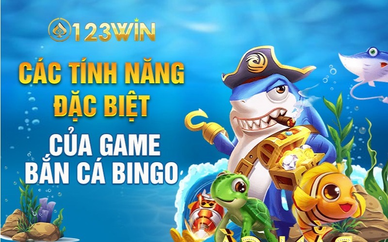 Các tính năng đặc biệt của game bắn cá Bingo