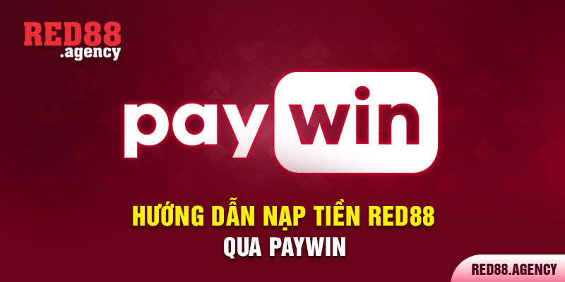 Hướng dẫn nạp tiền Red88 qua Paywin
