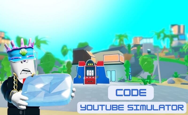 Trọn Bộ Code Youtube Simulator Mới Nhất – Cách Nhập Code