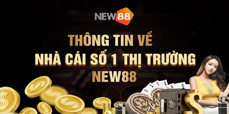 Giới thiệu NEW88 - Sân chơi cá cược trực tuyến số 1 châu Á